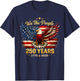250 Years American 1776 2026 250th USA Patriotic 4th of July T-Shirt - T-Shirt | Navy