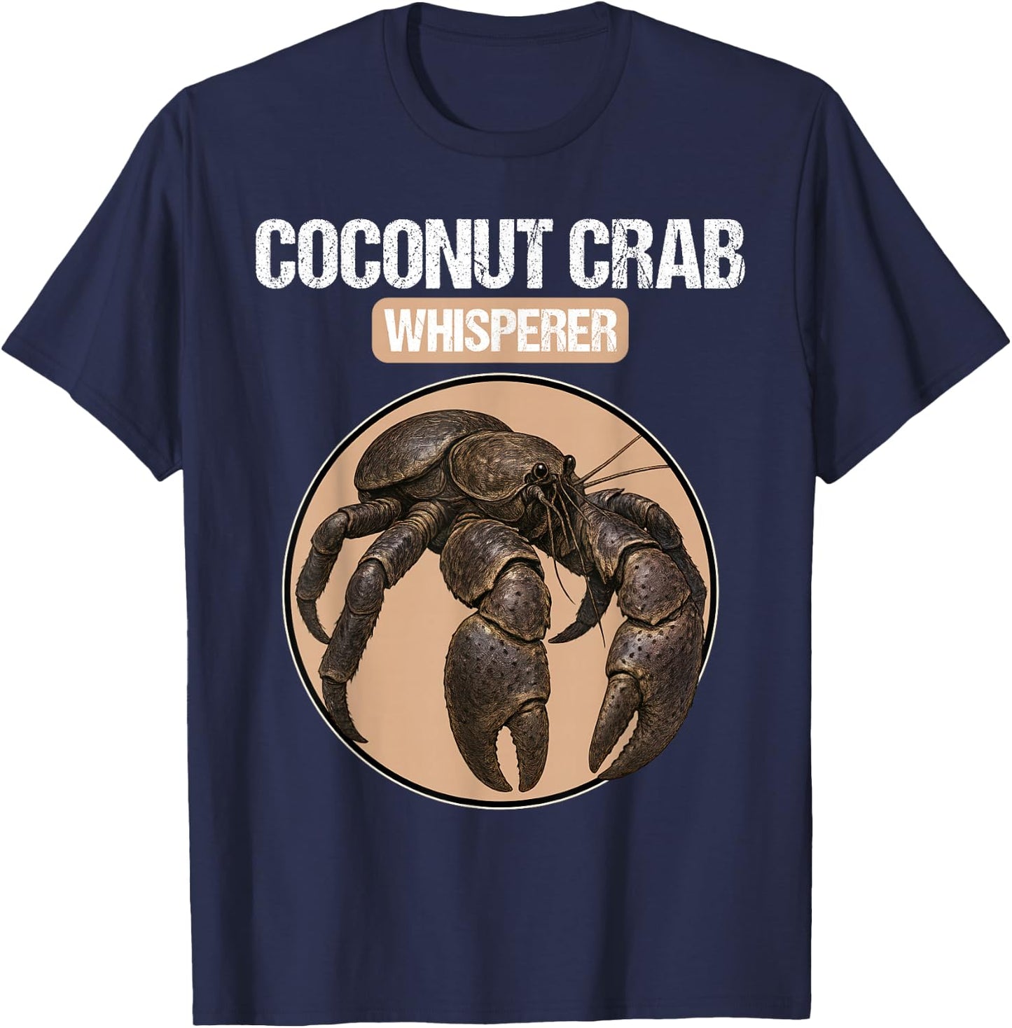 Coconut Crab Whisperer Coconut Crabs Coconut Crab T-Shirt - T-Shirt | Navy