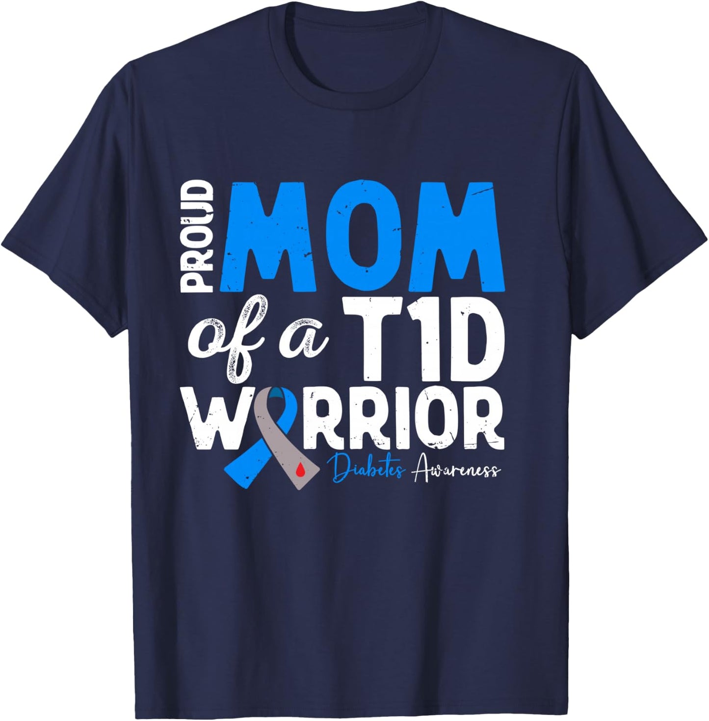 Proud Mom Of A T1D Warrior Type 1 Diabetes Awareness T-Shirt - T-Shirt | Navy