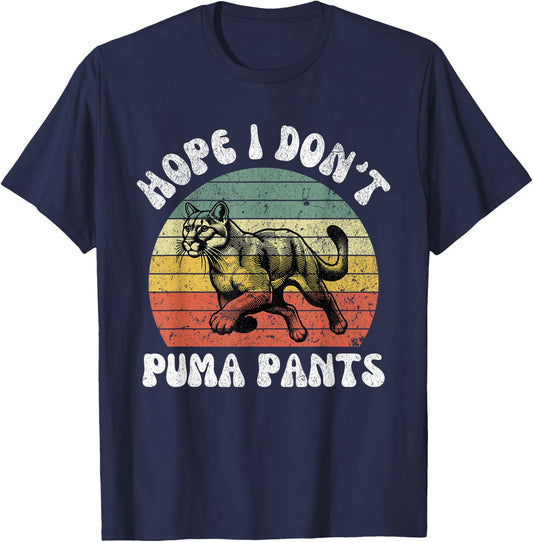 Hope I Don't Puma Pants Funny Unhinged Puma Cat Pun Men Women T-Shirt - T-Shirt | Navy
