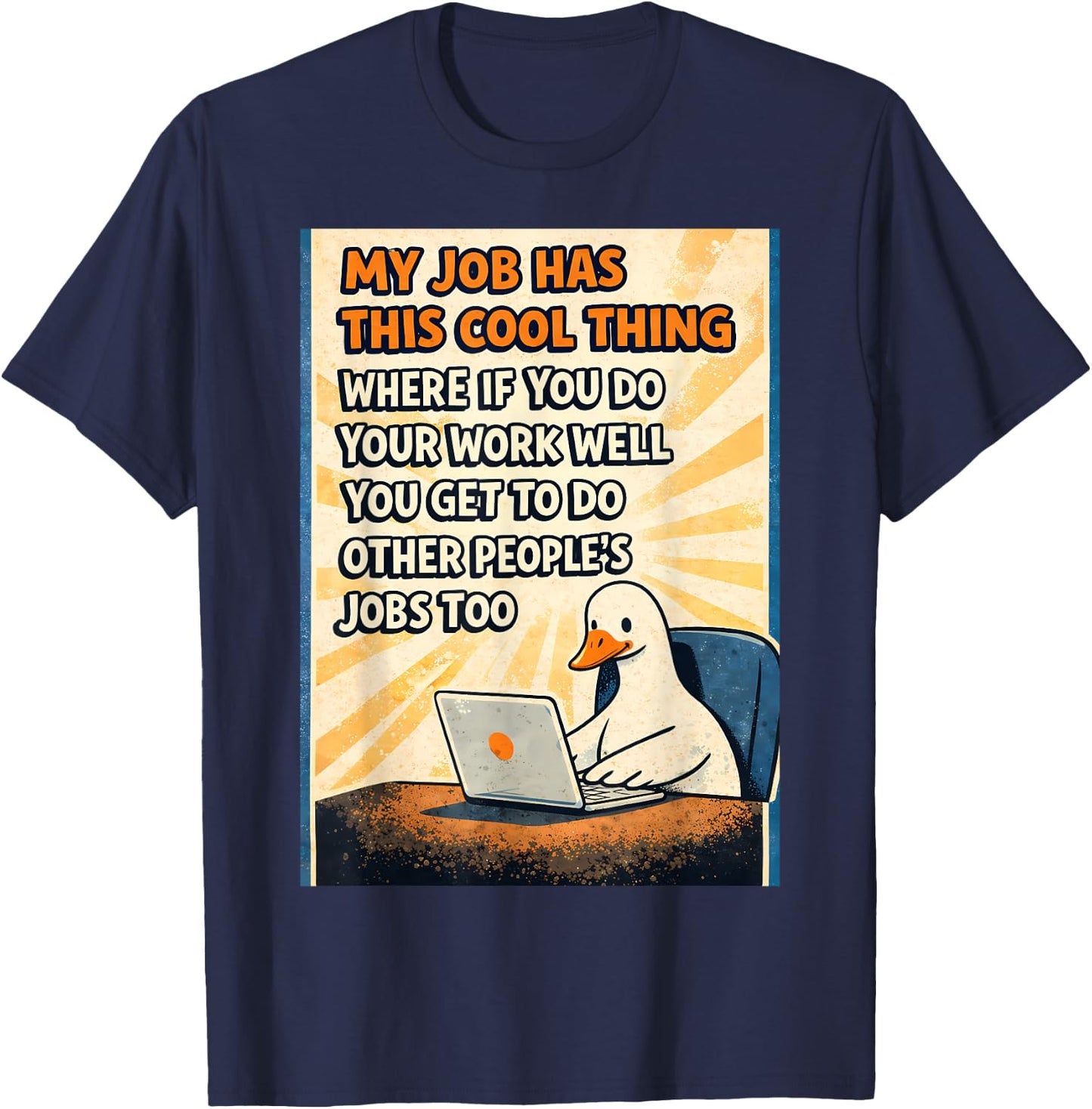 My Job has This Cool Thing Where if Meme Goose Work Office T-Shirt - T-Shirt | Navy