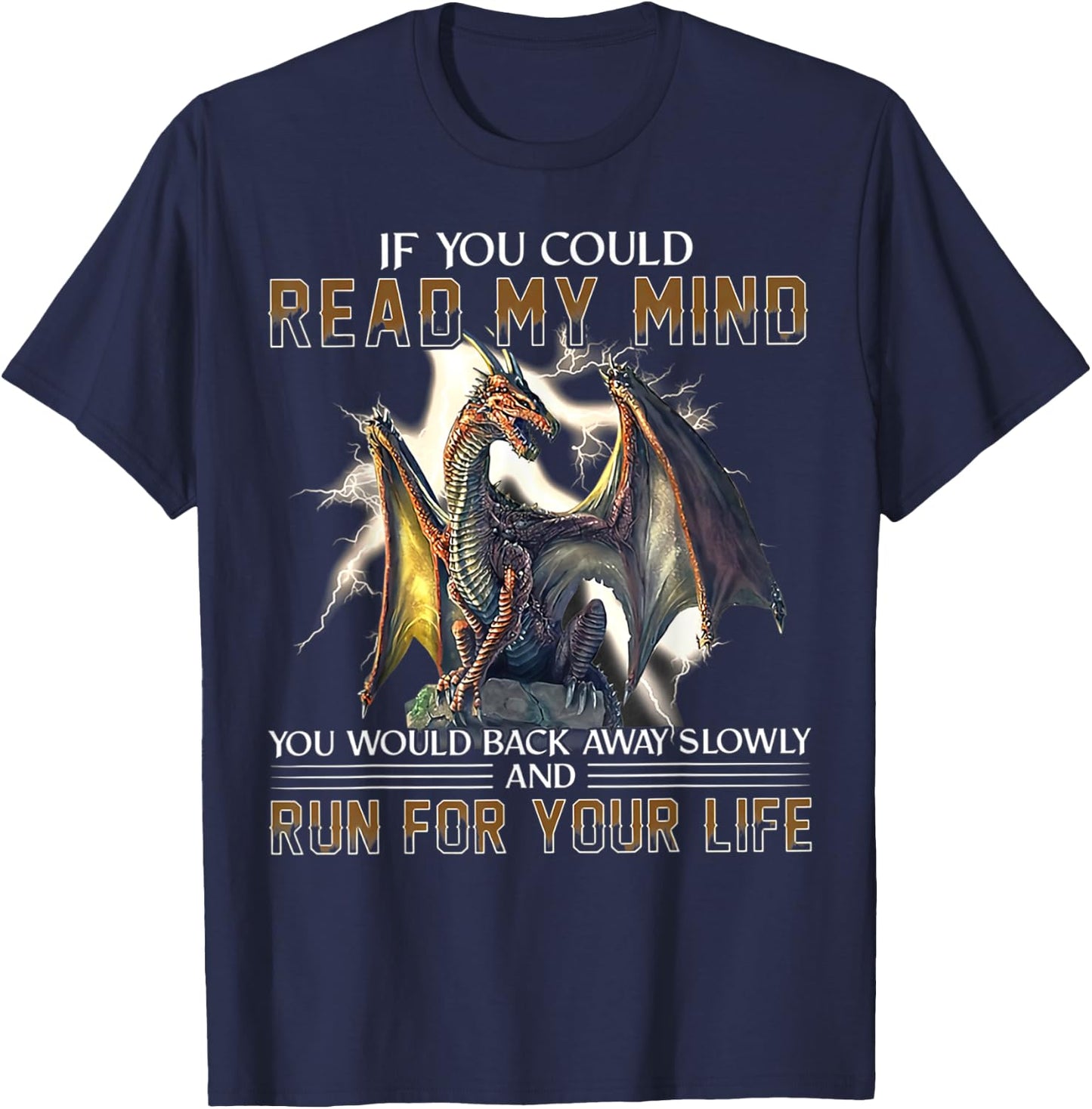 If You Could Read My Mind You Would Back Away Slowly And Run T-Shirt - T-Shirt | Navy
