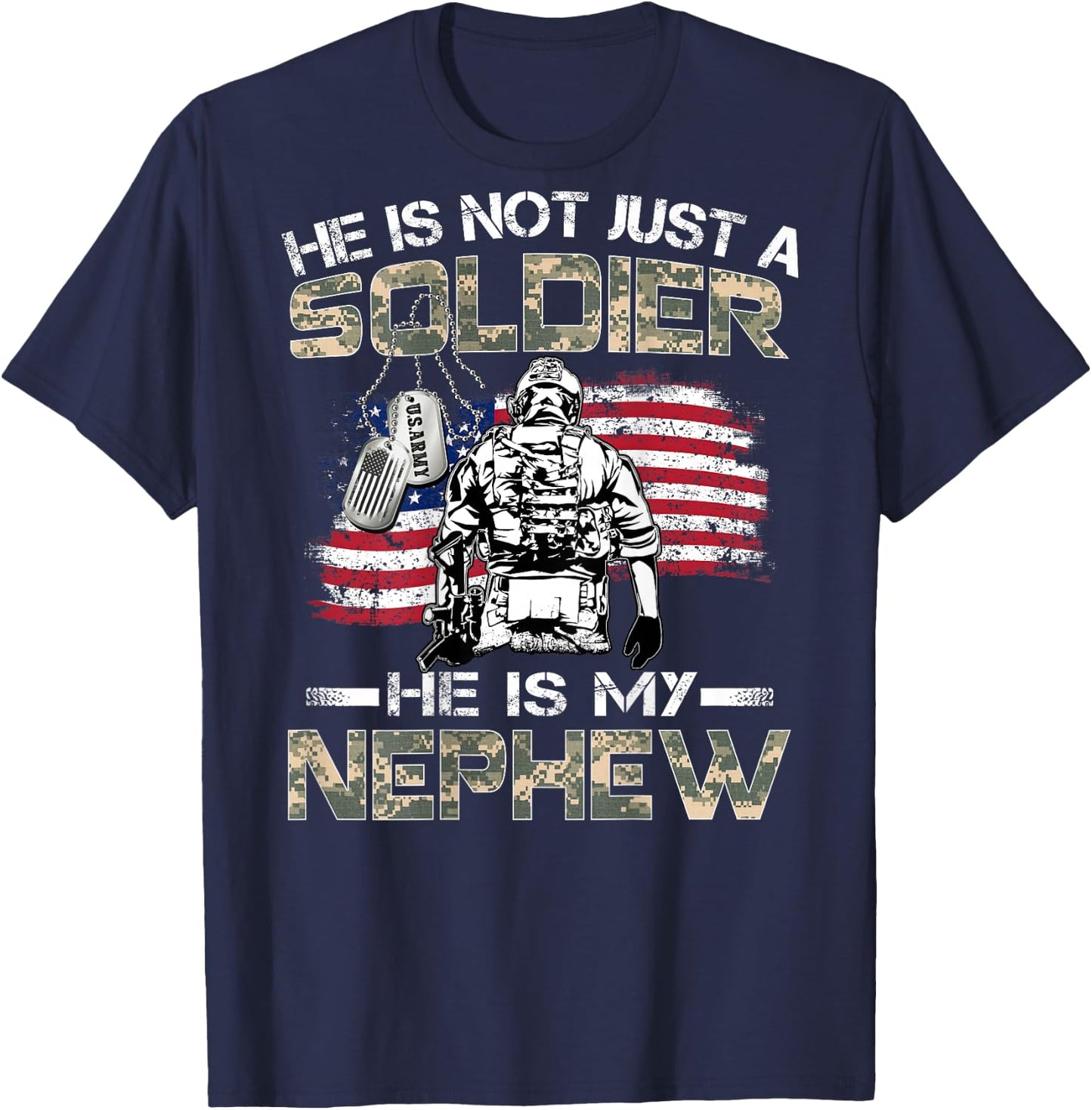He Is Not Just A Soldier He Is My Nephew Proud Army Nephew T-Shirt - T-Shirt | Navy
