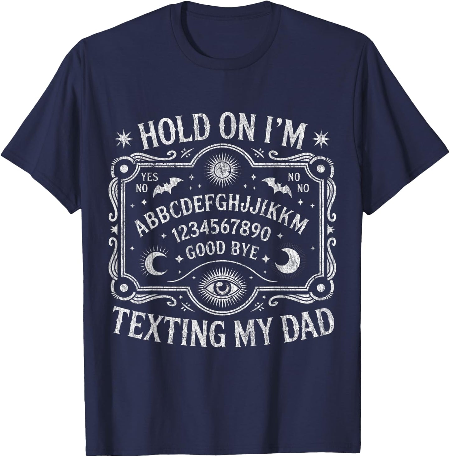 Hold On I'm Texting My Dad Ouija Board Retro T-Shirt - T-Shirt | Navy