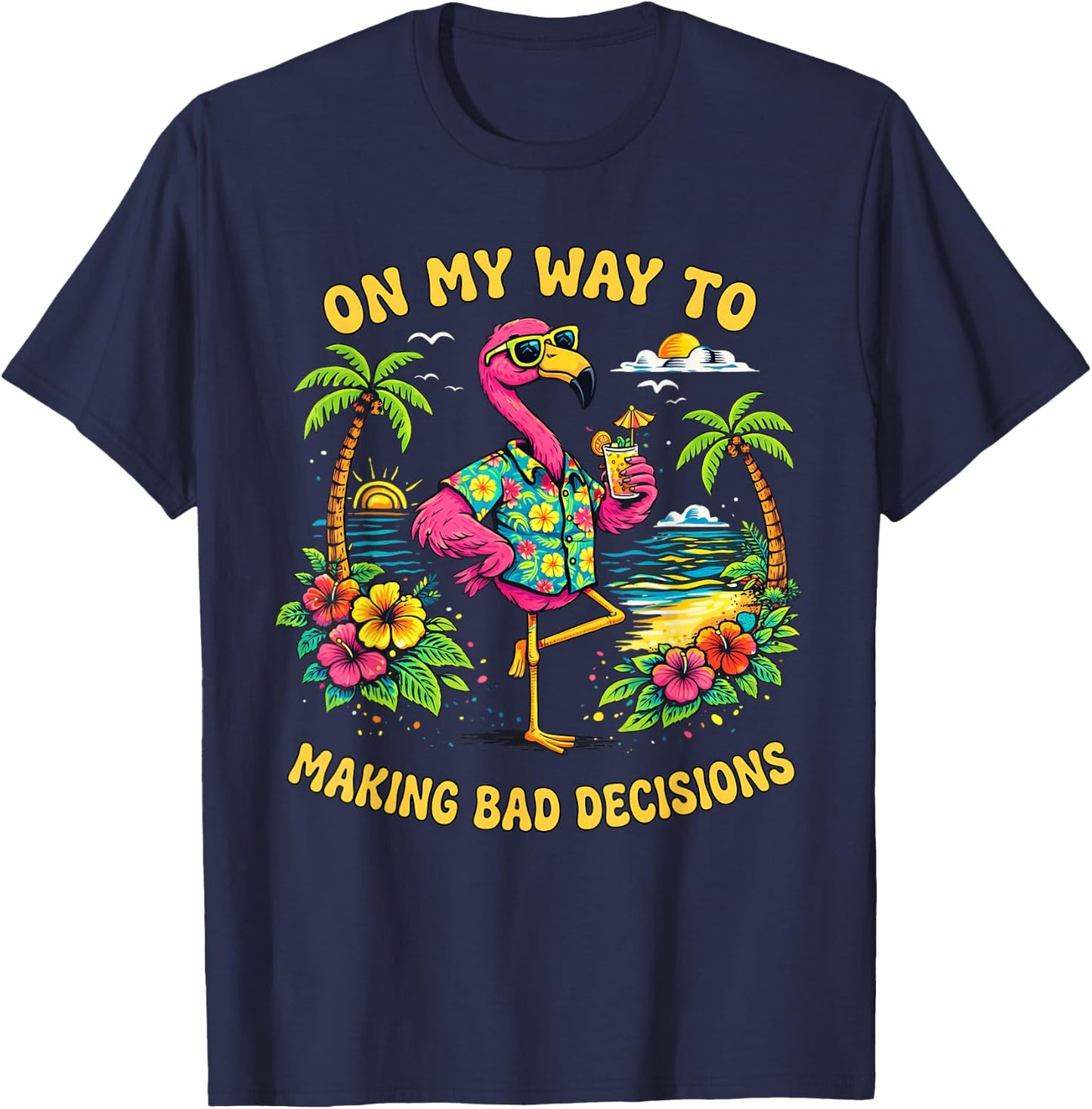 On My Way to Making Bad Decisions Flamingo Summer Vacation T-Shirt - T-Shirt | Navy