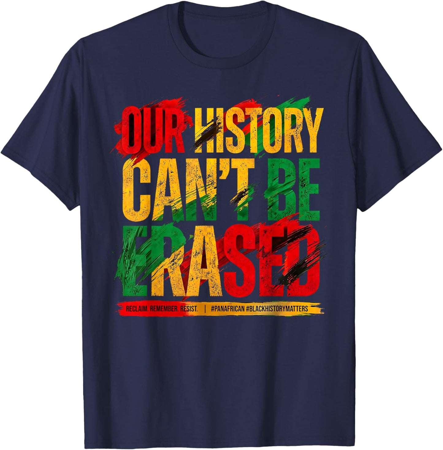 Juneteenth Our History Can't Be Erased Black History Freedom T-Shirt - T-Shirt | Navy