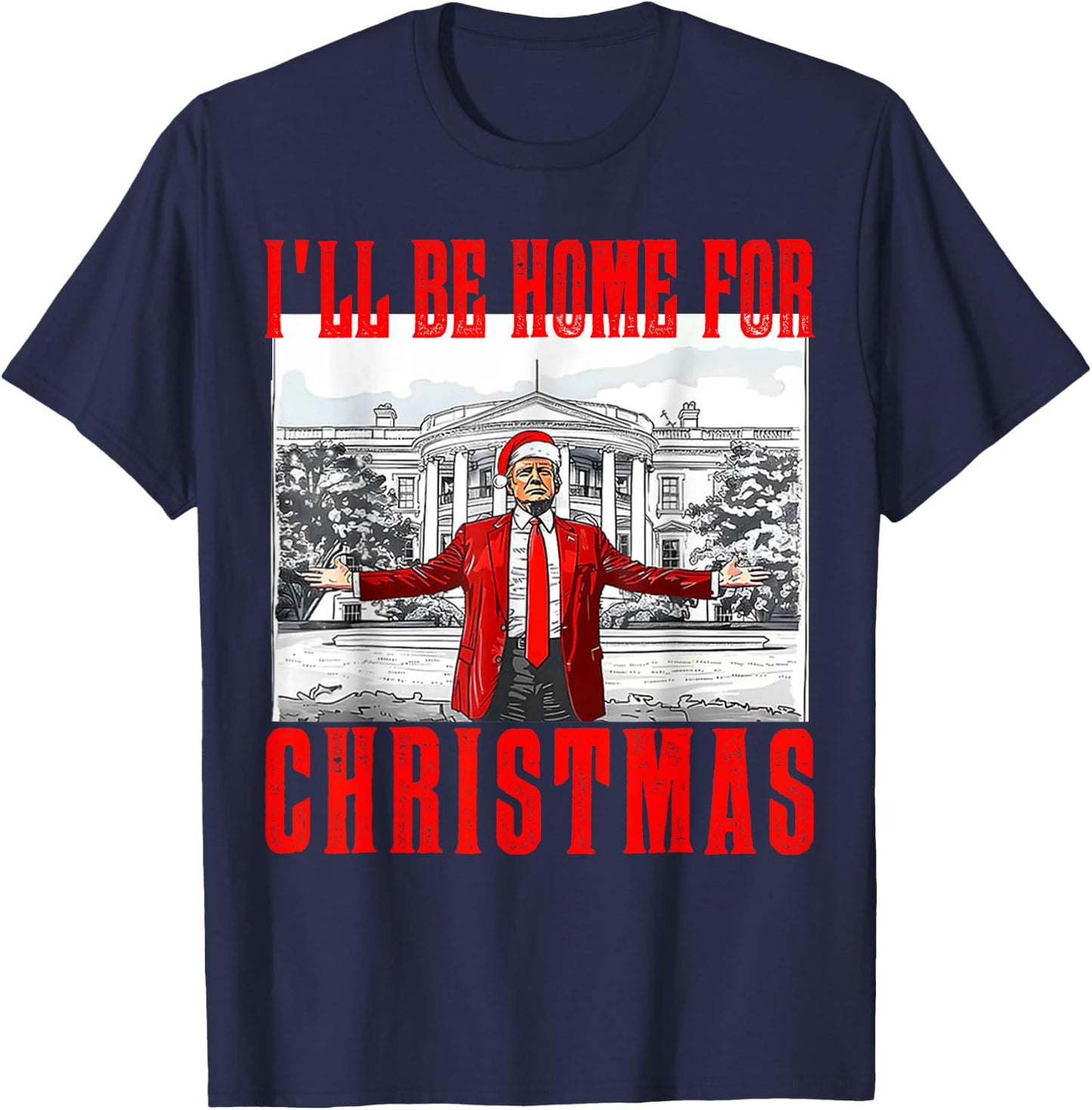 I'll Be Home For Christmas Santa Funny Trump Xmas Pajamas T-Shirt - T-Shirt | Navy