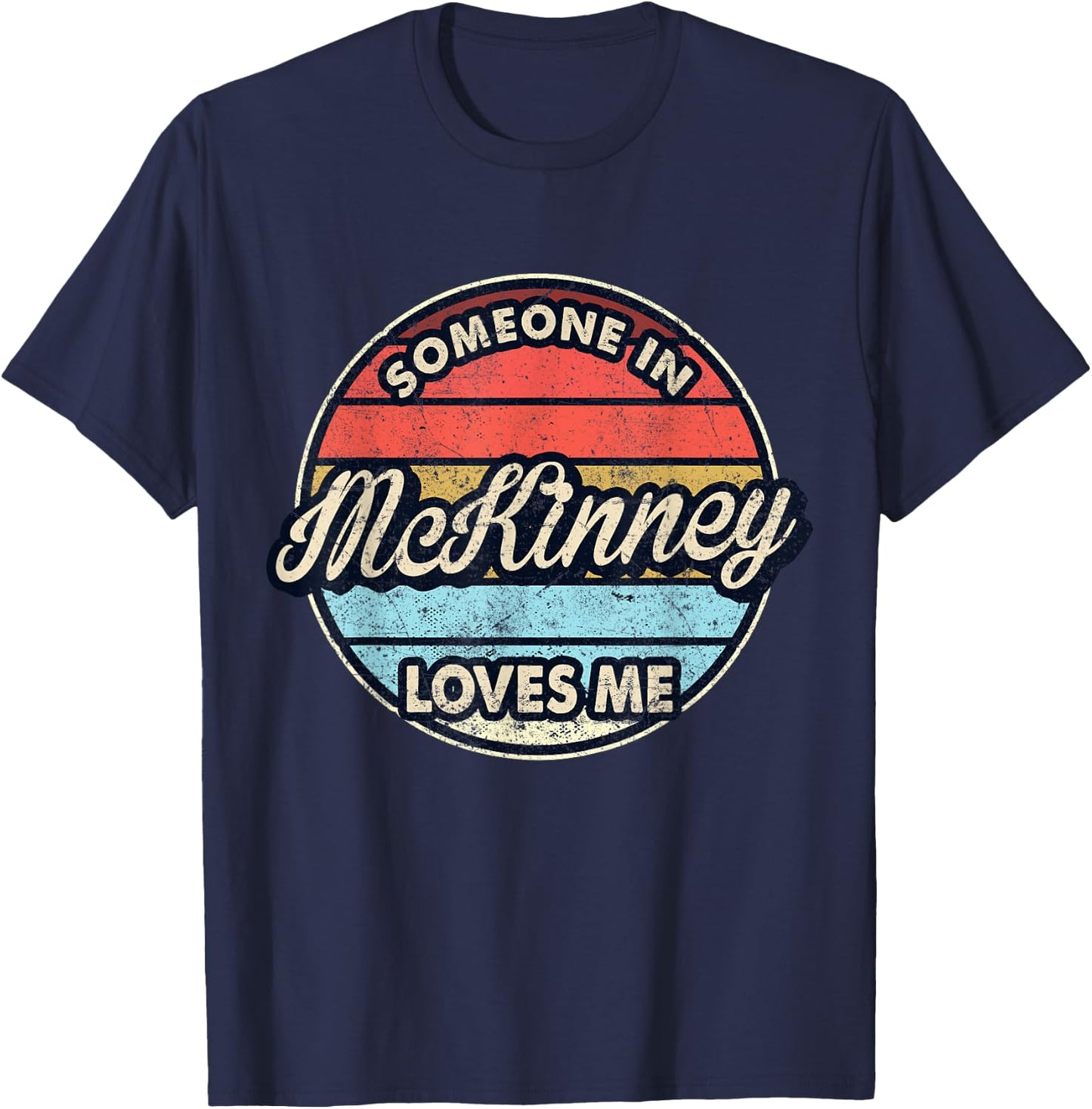 Someone In McKinney Loves Me City US USA T-Shirt - T-Shirt | Navy