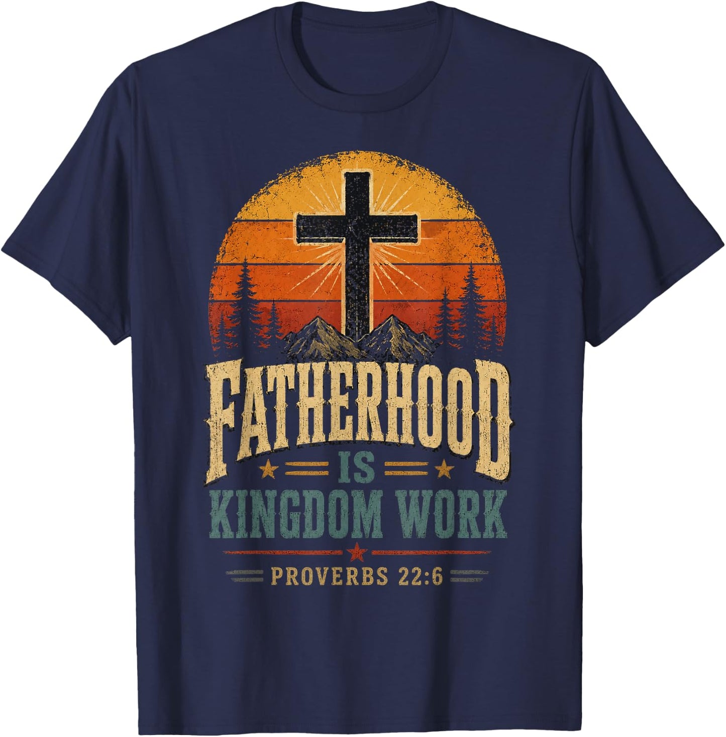 Fatherhood is Kingdom Work Christian Dad Father's Day Faith T-Shirt - T-Shirt | Navy