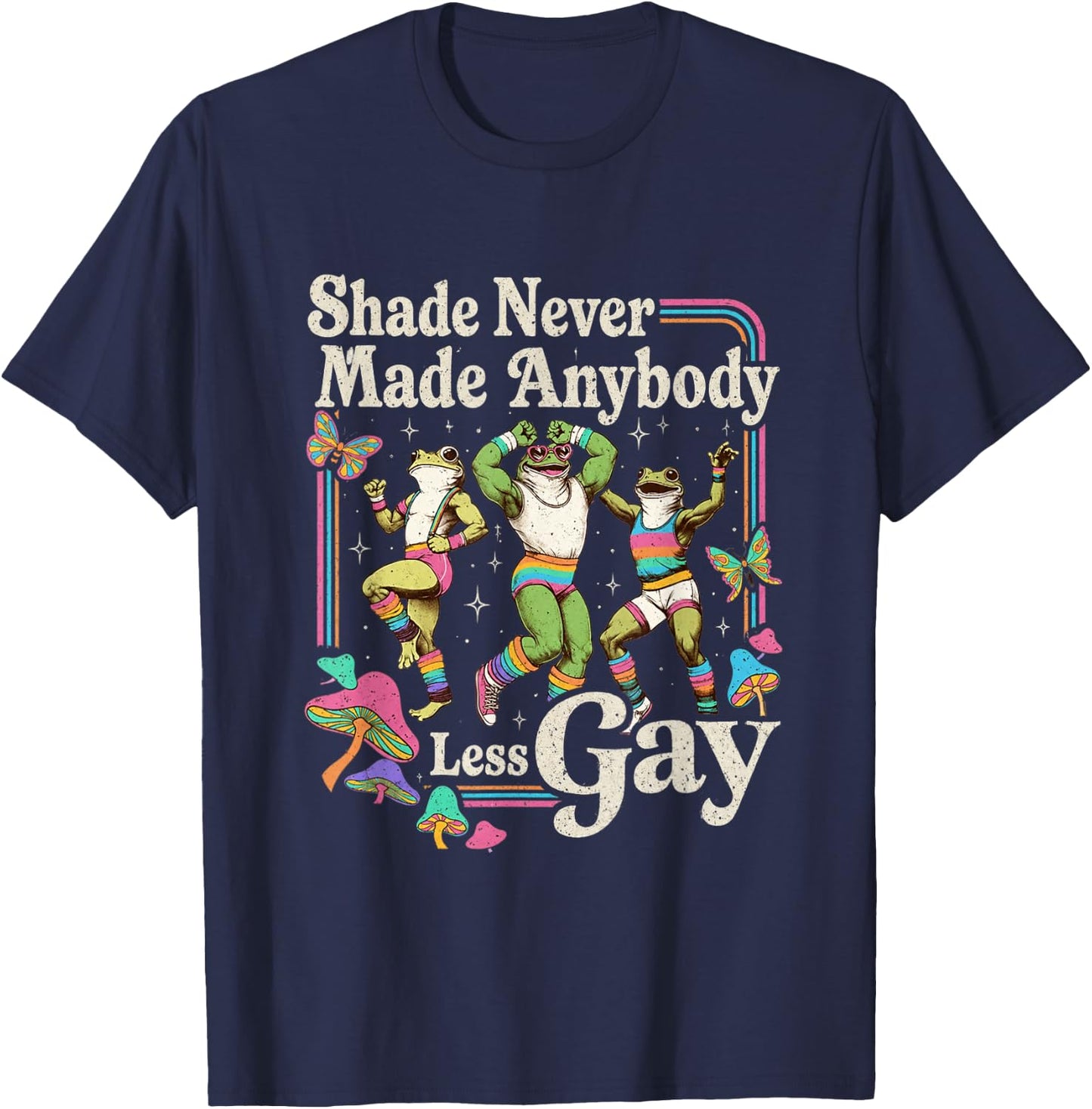 Shade Never Made Anybody Less Gay Funny LGBT Pride Men T-Shirt - T-Shirt | Navy