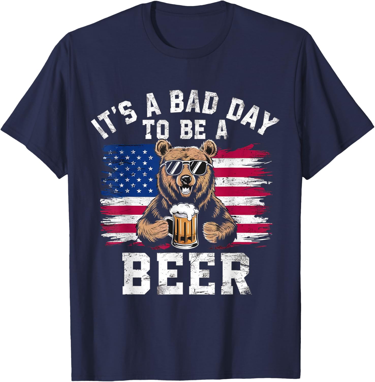 US Flag Bear Patriotic Beer It's A Bad Day to Be a Beer T-Shirt - T-Shirt | Navy