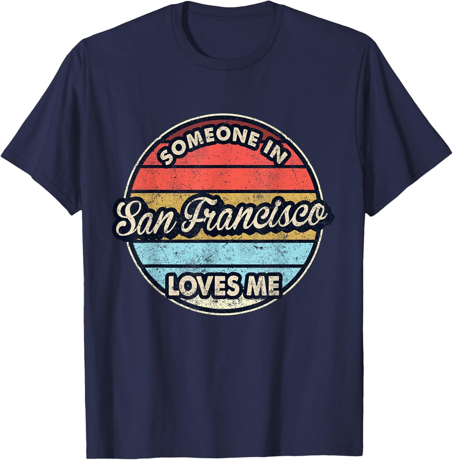 Someone In San Francisco Loves Me City US USA T-Shirt - T-Shirt | Navy
