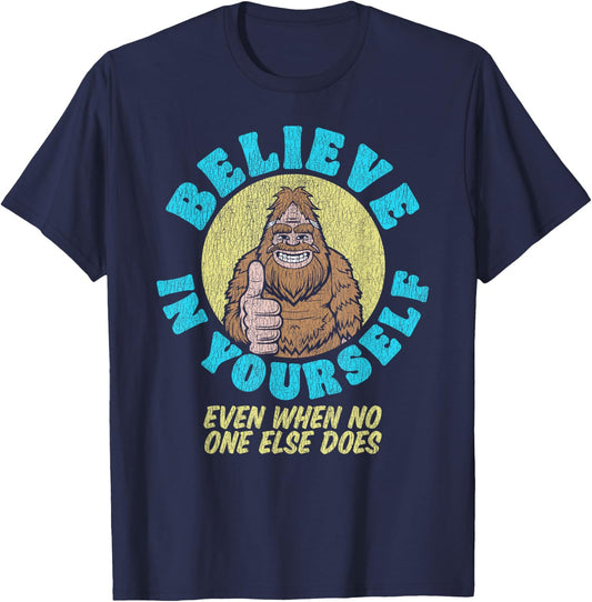Believe in Yourself! Even If No One Else Does Funny Bigfoot T-Shirt - T-Shirt | Navy