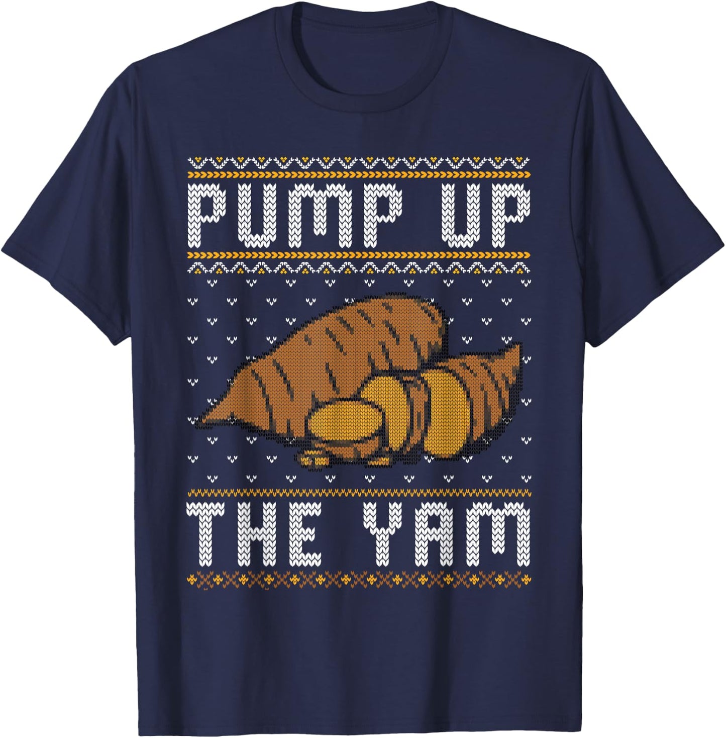 Ugly Thanksgiving Sweater Funny Pump Up the Yam T-Shirt - T-Shirt | Navy