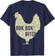 Bok Bok Bitch Chicken Funny Farm Rooster T-Shirt - T-Shirt | Navy