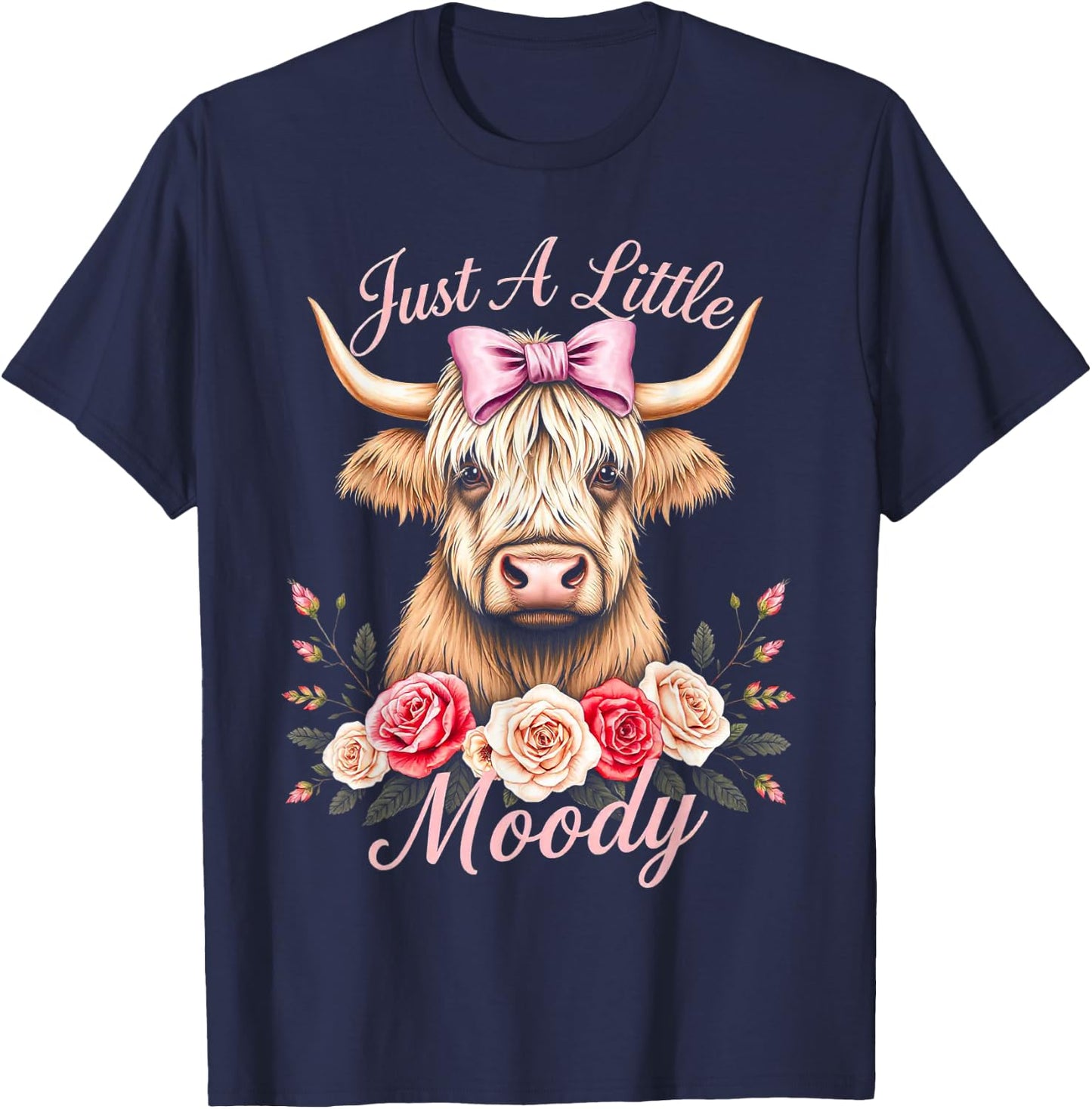 Highland Cow Just A Little Moody Funny Farm Flower for lady T-Shirt - T-Shirt | Navy
