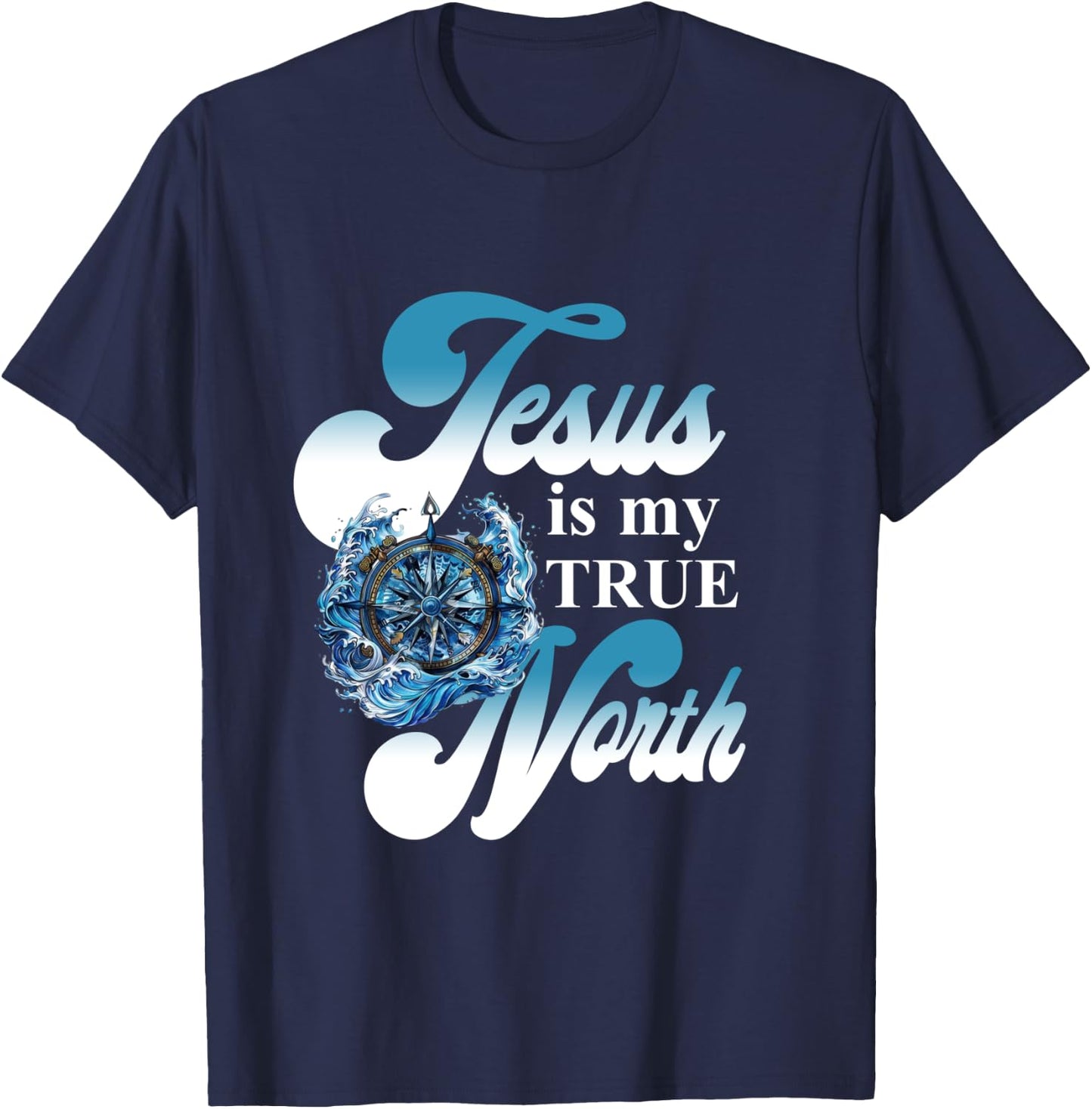 Jesus Is My True North Best Awesome T-Shirt - T-Shirt | Navy