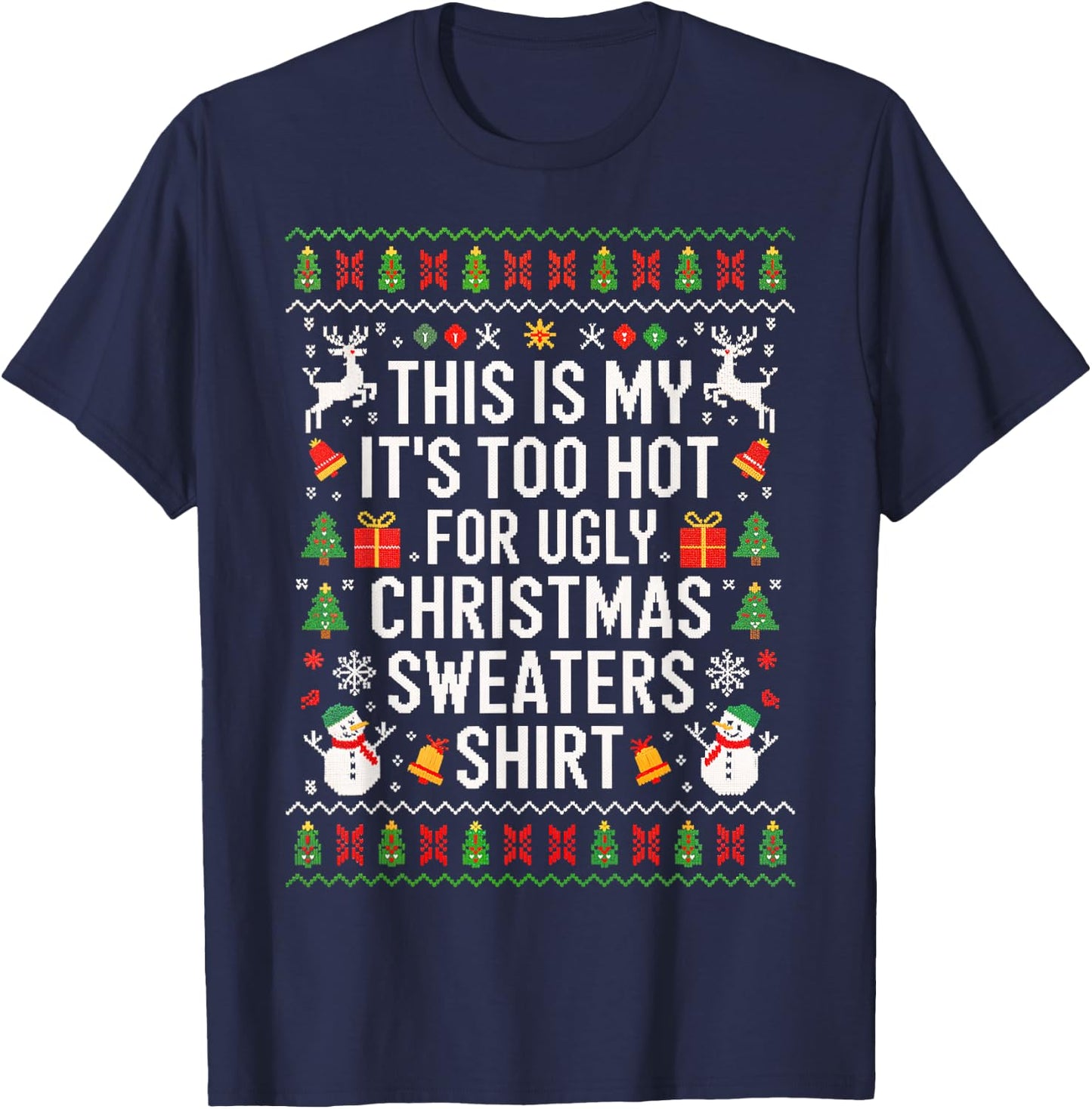 This is My It's Too Hot for Ugly Christmas Sweaters Shirt T-Shirt - T-Shirt | Navy
