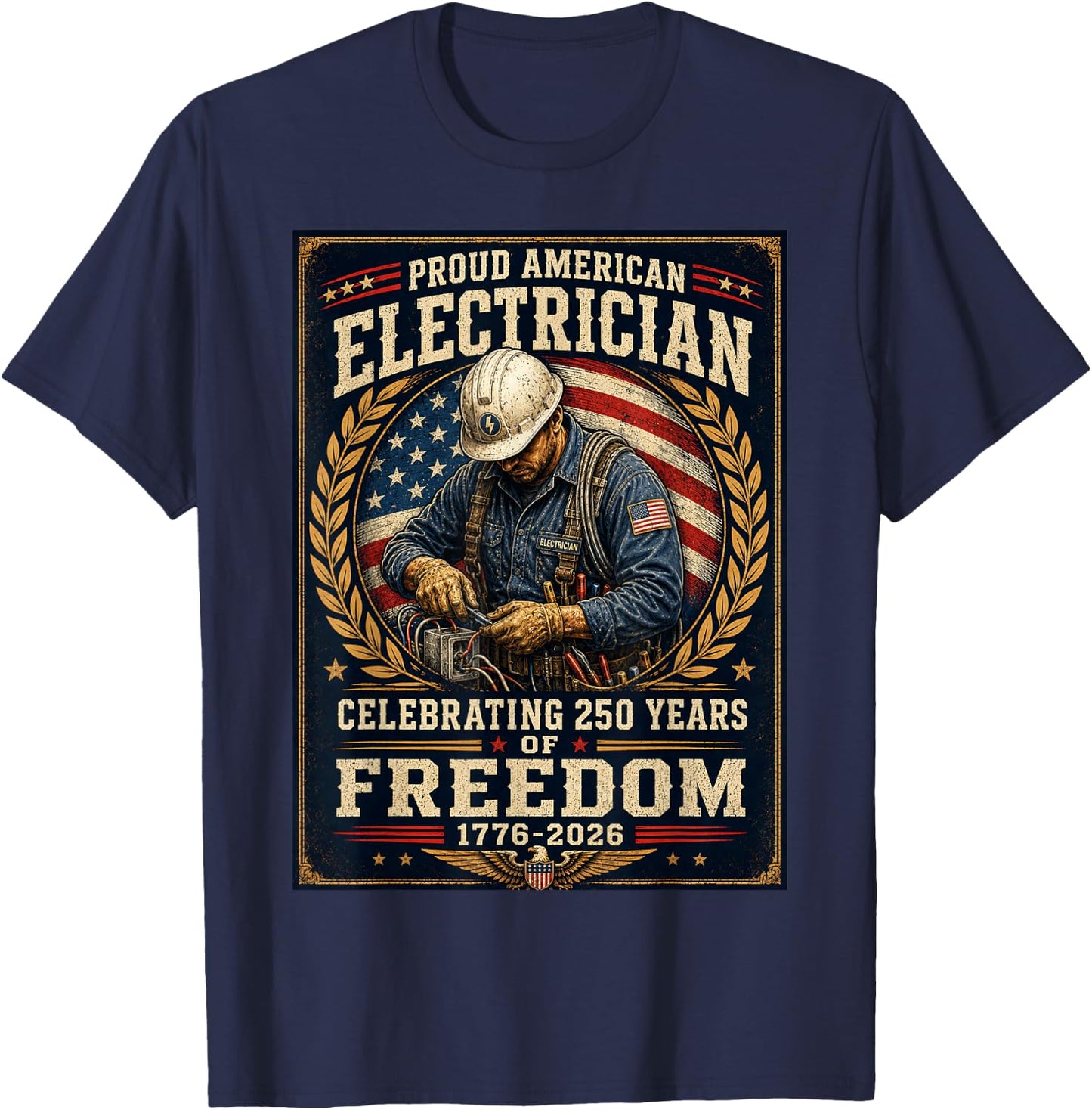 Proud American Electrician 250 Years 1776 2026 Freedom T-Shirt - T-Shirt | Navy