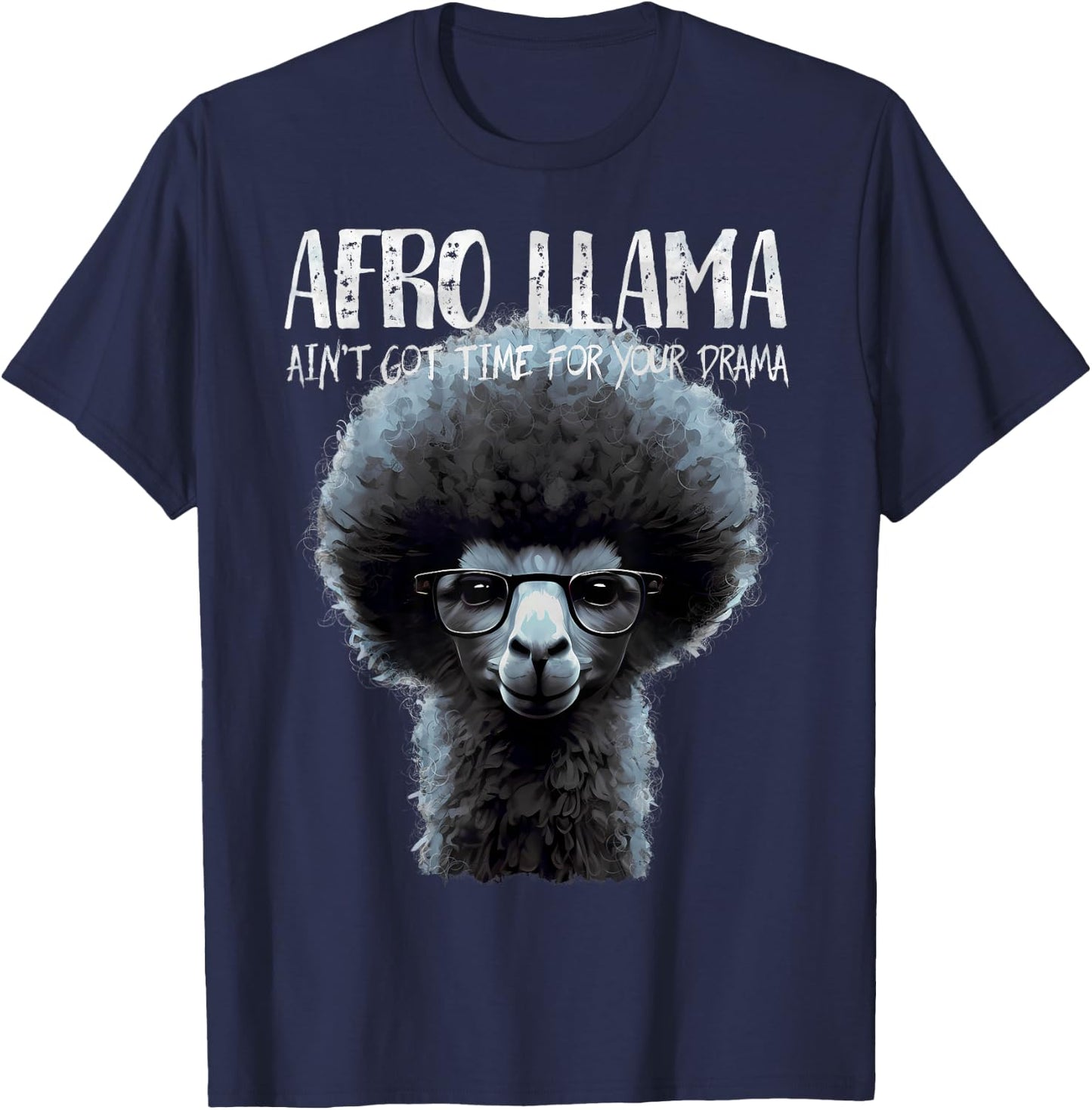 Afro Llama Ain't Got Time for Your Drama - Llama Gift T-Shirt - T-Shirt | Navy