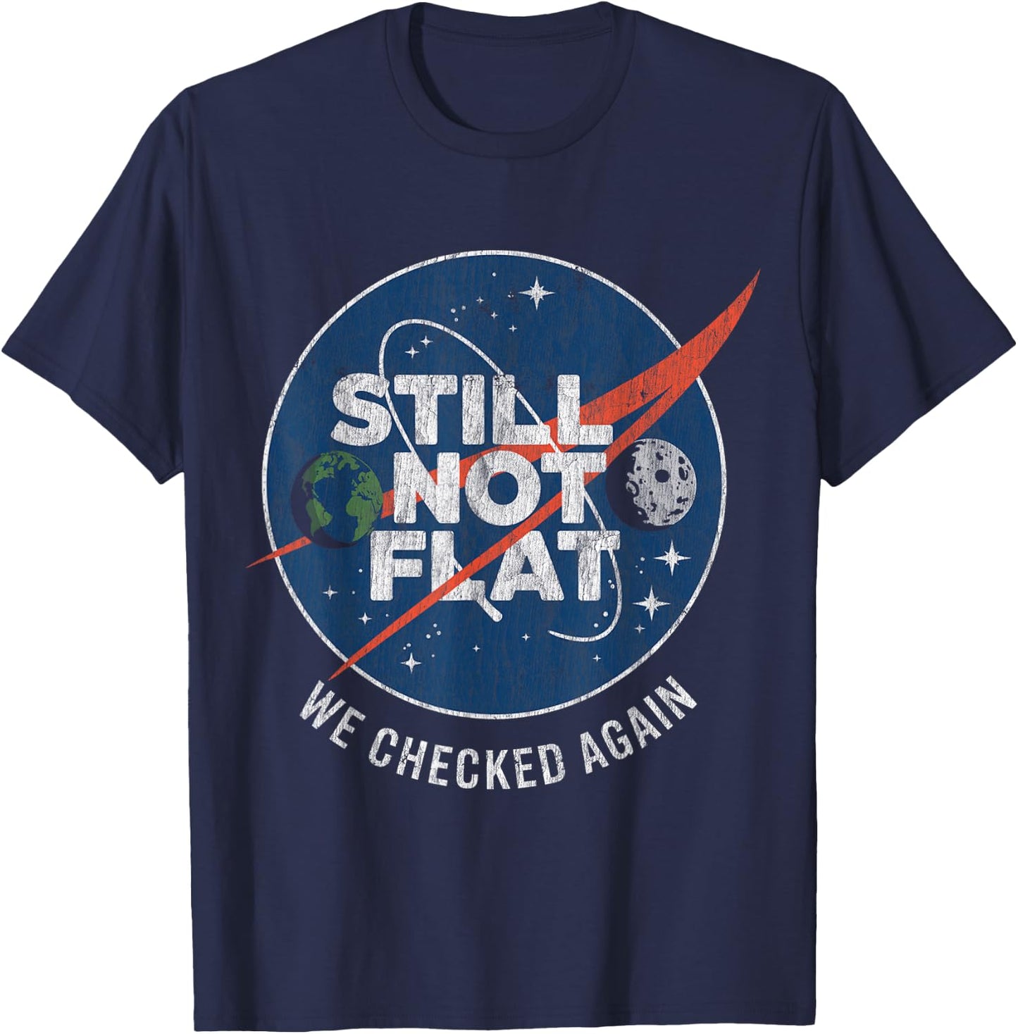 Still Not Flat We Checked Again Vintage Retro T-Shirt - T-Shirt | Navy