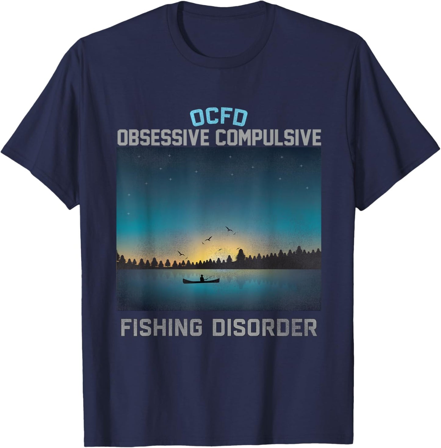Obsessive Compulsive Fishing Disorder Fishing T-Shirt - T-Shirt | Navy
