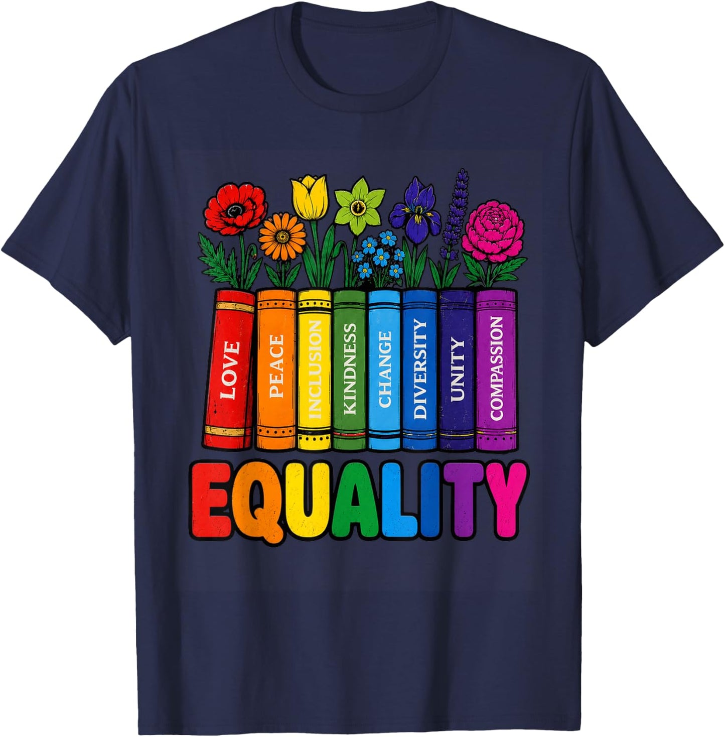 Equality Rainbow Books and Flowers Love Peace LGBTQ Pride T-Shirt - T-Shirt | Navy