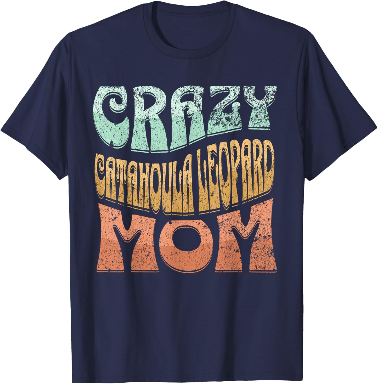 Crazy Catahoula Leopard Mom, Dog Mom T-Shirt - T-Shirt | Navy