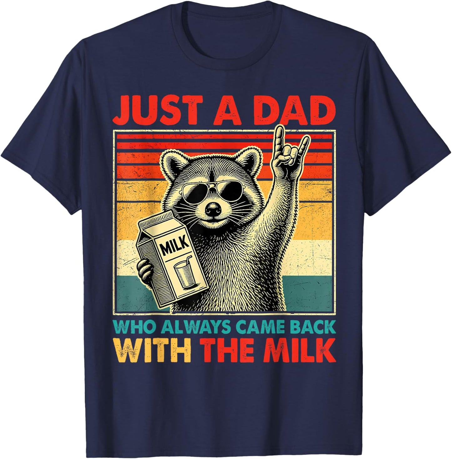 Just A Dad Who Always Came Back with The Milk Raccoon Papa T-Shirt - T-Shirt | Navy