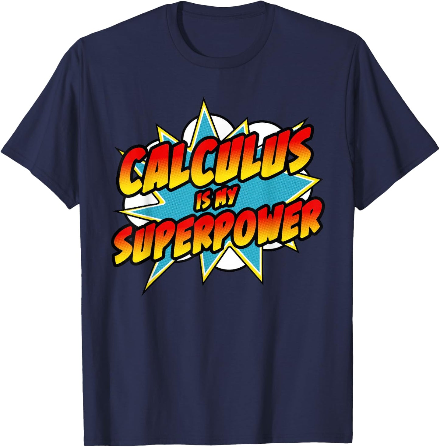 Calculus Is My Superpower | Superhero Comic Math Teacher Men Women Girls Kids T-Shirt - T-Shirt | Navy