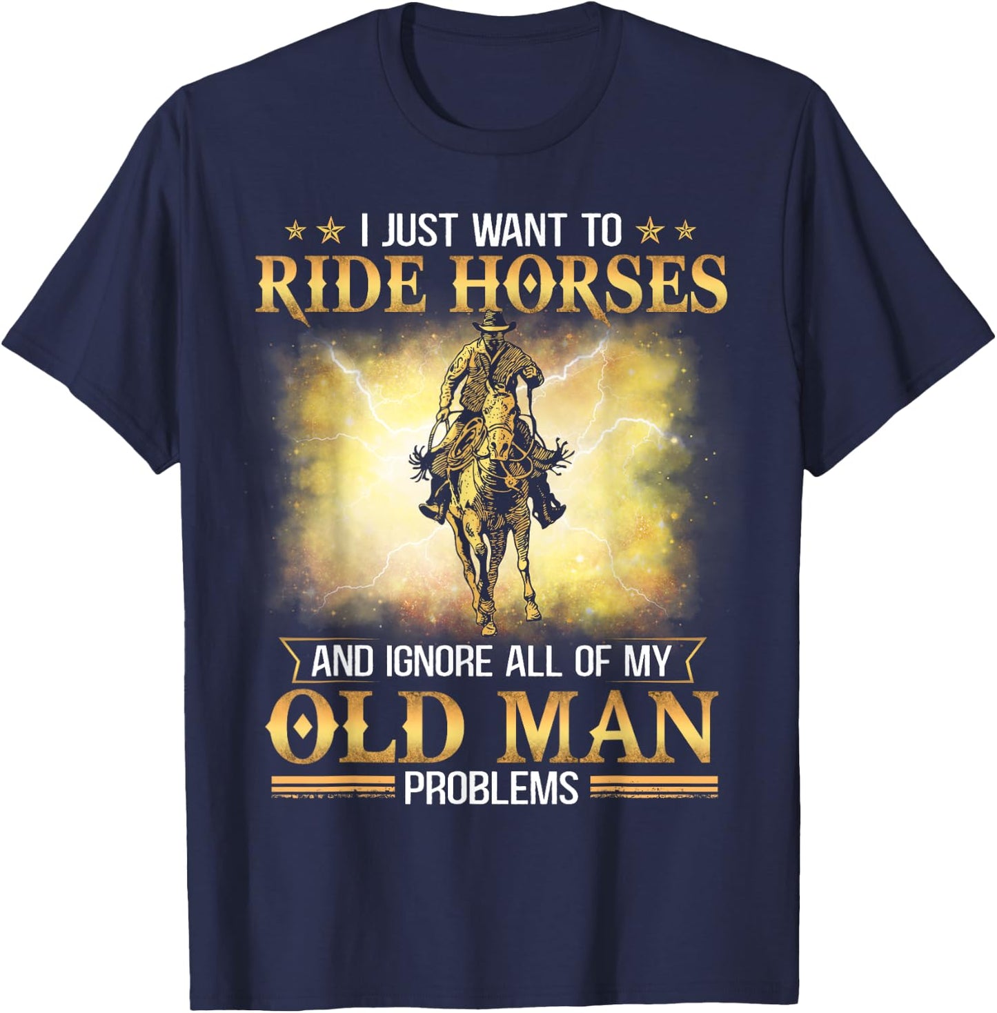 I Just Want To Ride Horses And Ignore My Old Man Problems T-Shirt - T-Shirt | Navy