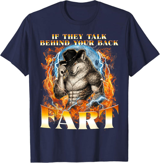 If They Talk Behind Your Back Fart Unhinged Alpha Funny Wolf T-Shirt - T-Shirt | Navy
