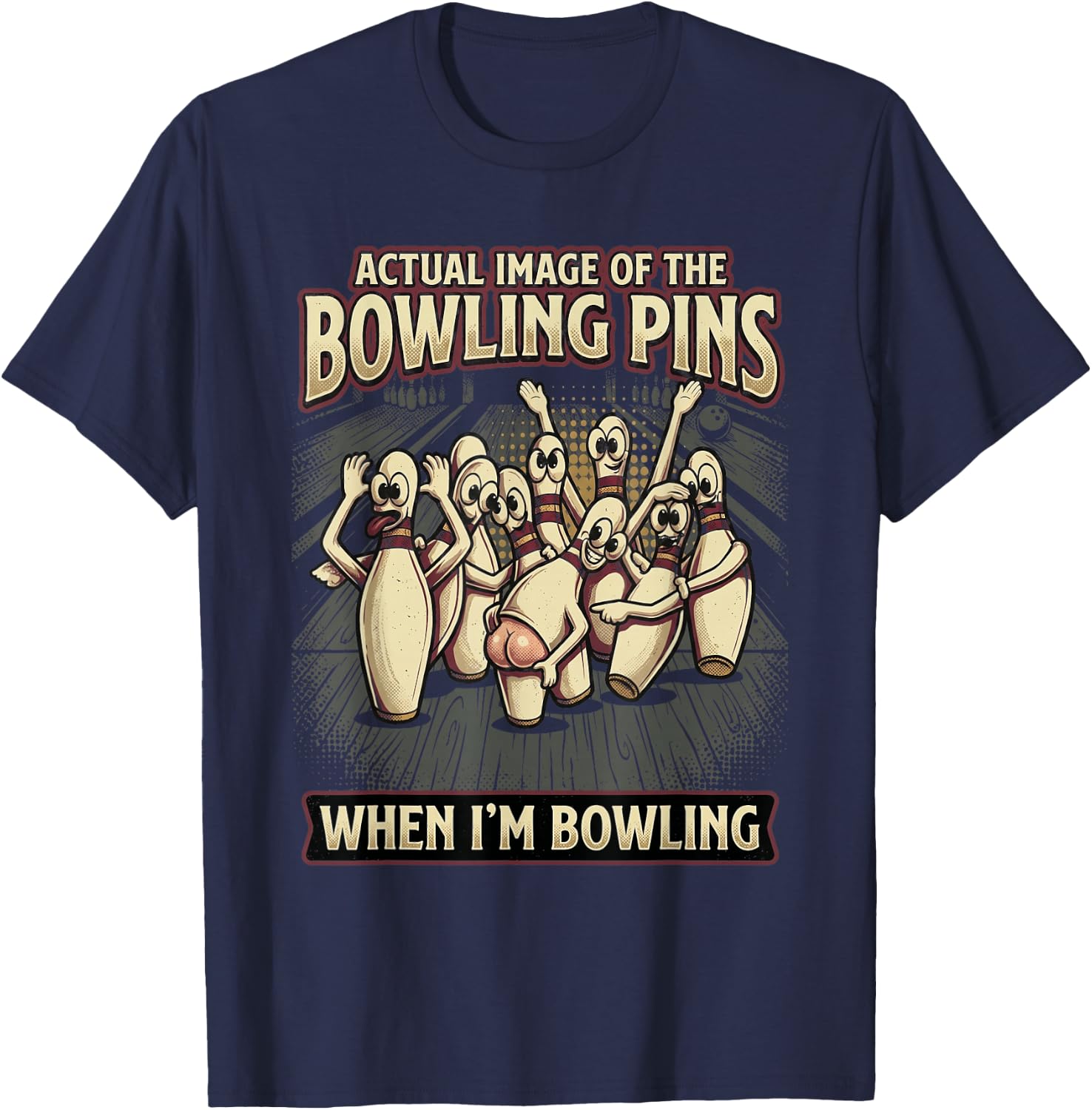 Funny Actual Image of Bowling Pins Mocking Me When Bowling T-Shirt - T-Shirt | Navy