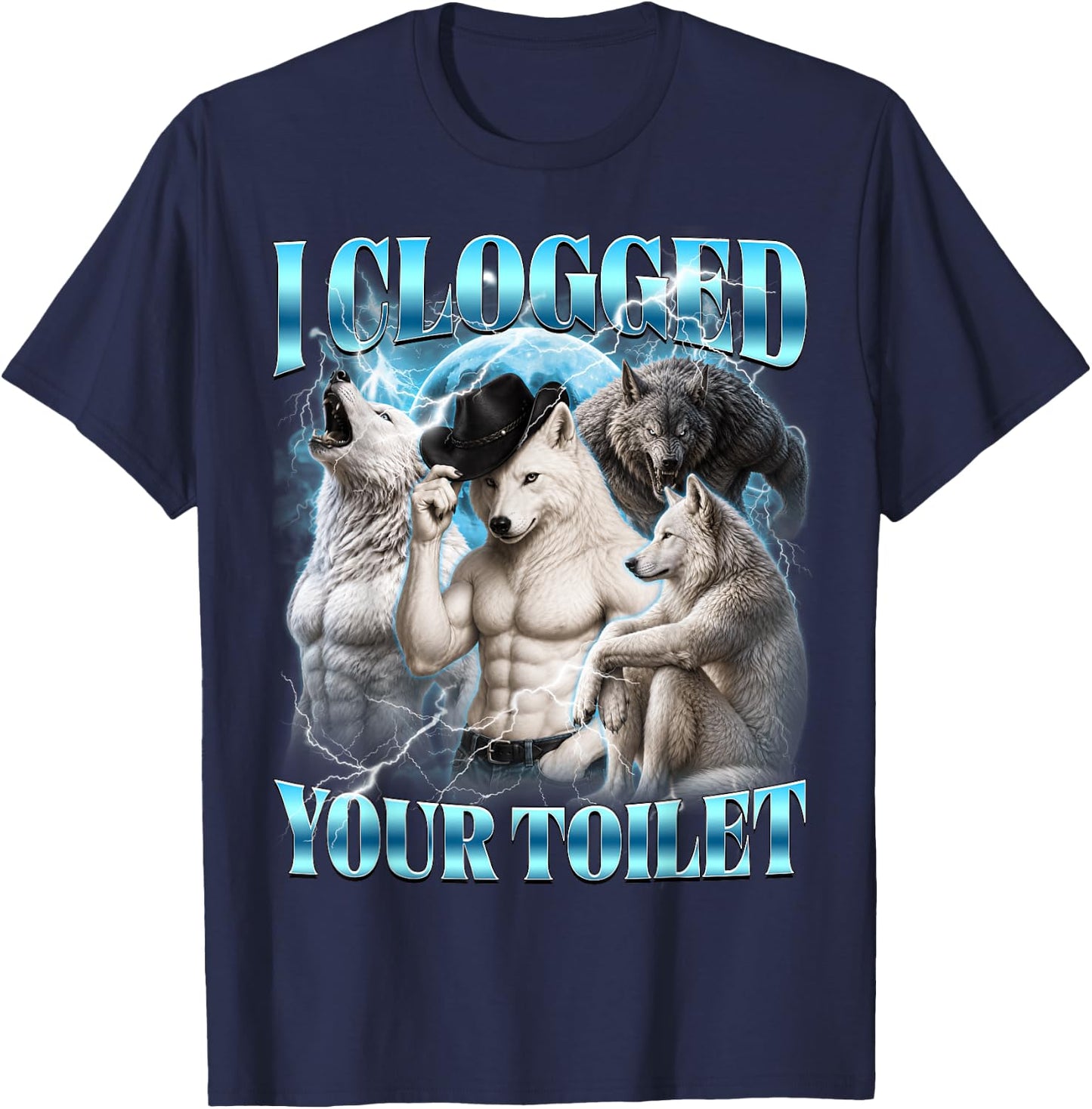 I Clogged Your Toilet Funny Alpha Wolf Meme Stupid Brainrot T-Shirt - T-Shirt | Navy