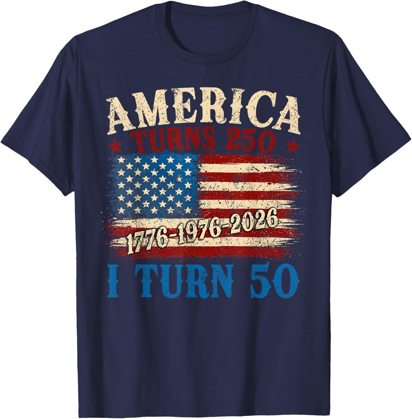 Funny America Turns 250 I Turn 50 1976 50th Birthday Men T-Shirt - T-Shirt | Navy
