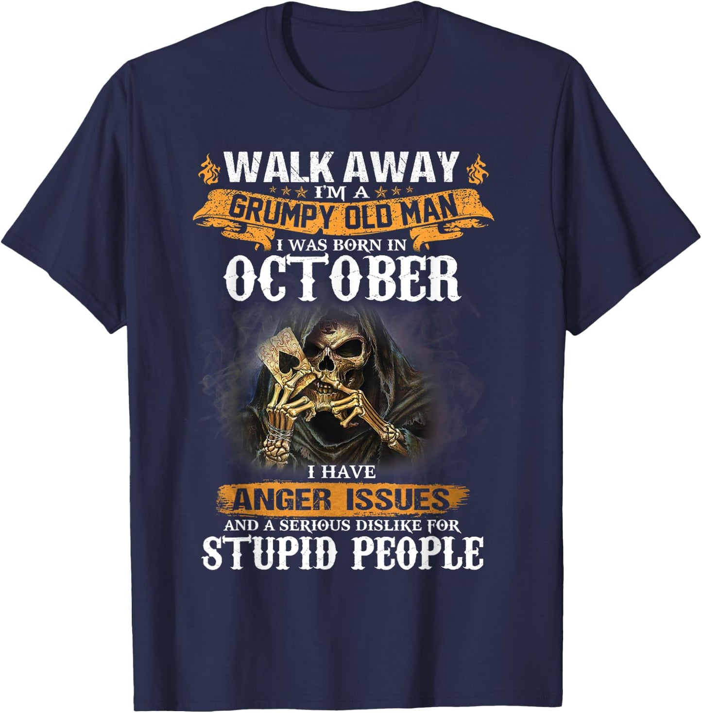 Walk away I'm a Grumpy Old Man I was born in October T-Shirt - T-Shirt | Navy
