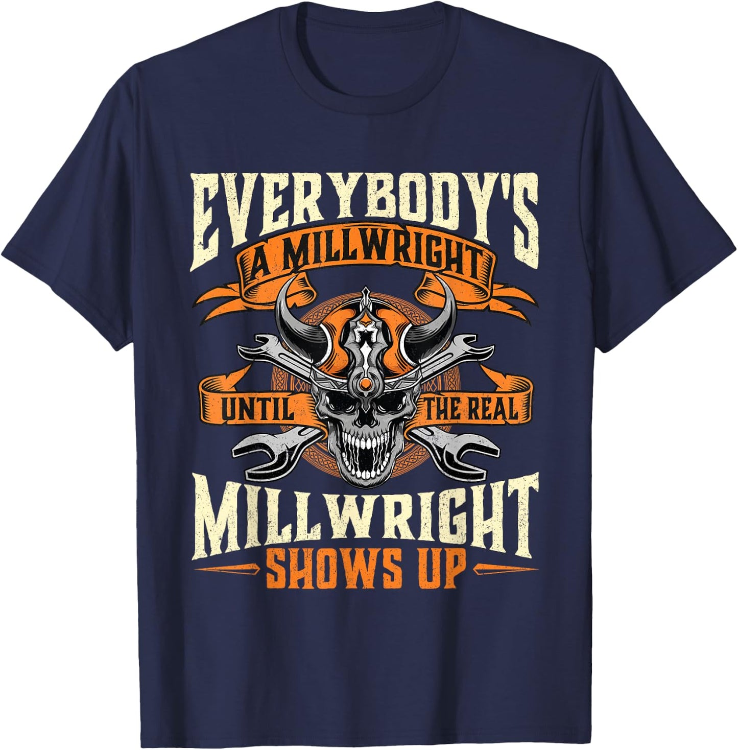 Until The Real Millwright Shows Up - Machinist Mills T-Shirt - T-Shirt | Navy