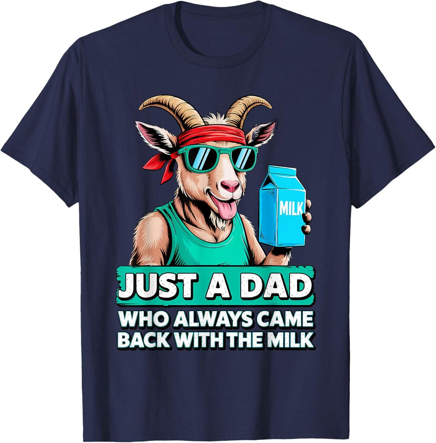 Just a Dad Who Came Back With the Milk – Funny Milk Dad T-Shirt - T-Shirt | Navy