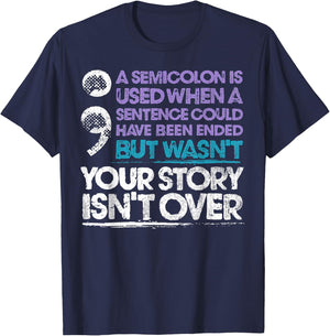 A Semicolon Is Used When A Sentence Could Have Been Ended T-Shirt - T-Shirt | Navy
