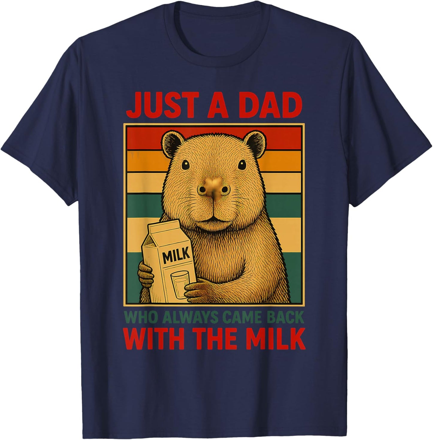 Just a Dad Who Always Came Back With the Milk Fathers Day T-Shirt - T-Shirt | Navy