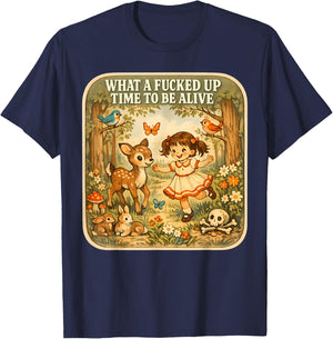 What A Fucked Up Time to Be Alive Dark Humor Sarcasm Vintage T-Shirt - T-Shirt | Navy