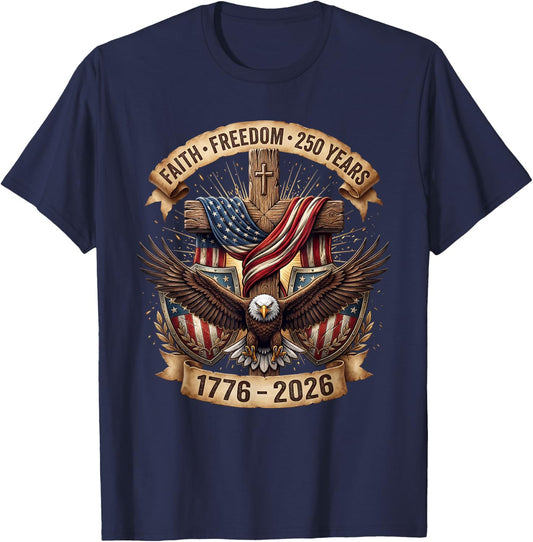 Faith Freedom 250 Years 250th Anniversary USA 4th of July T-Shirt - T-Shirt | Navy