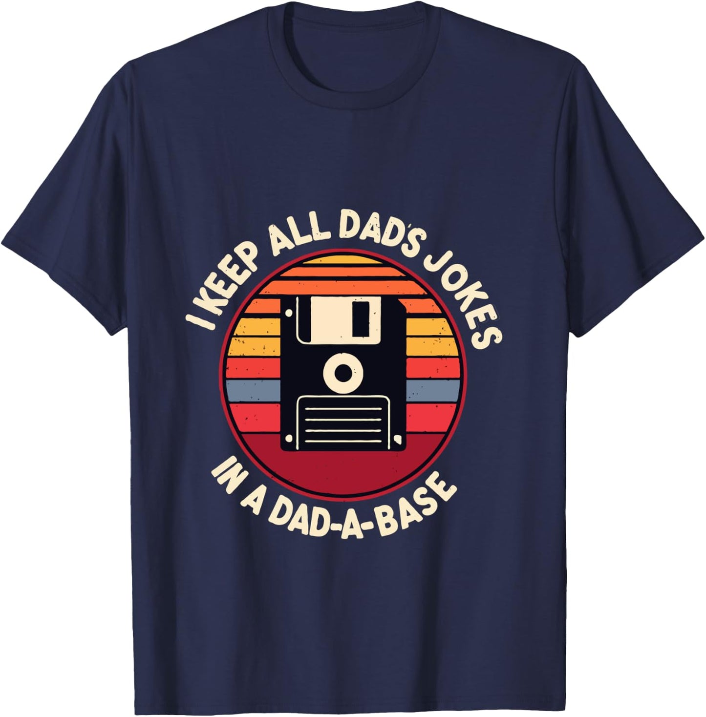 I Keep All My Dad Jokes In A Dad-A-Base Vintage Father Dad T-Shirt - T-Shirt | Navy