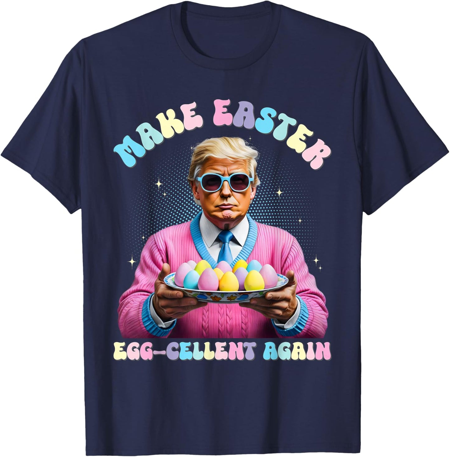 Make Easter Egg-Cellent Again Funny Trump Bunny Spring Eggs T-Shirt - T-Shirt | Navy