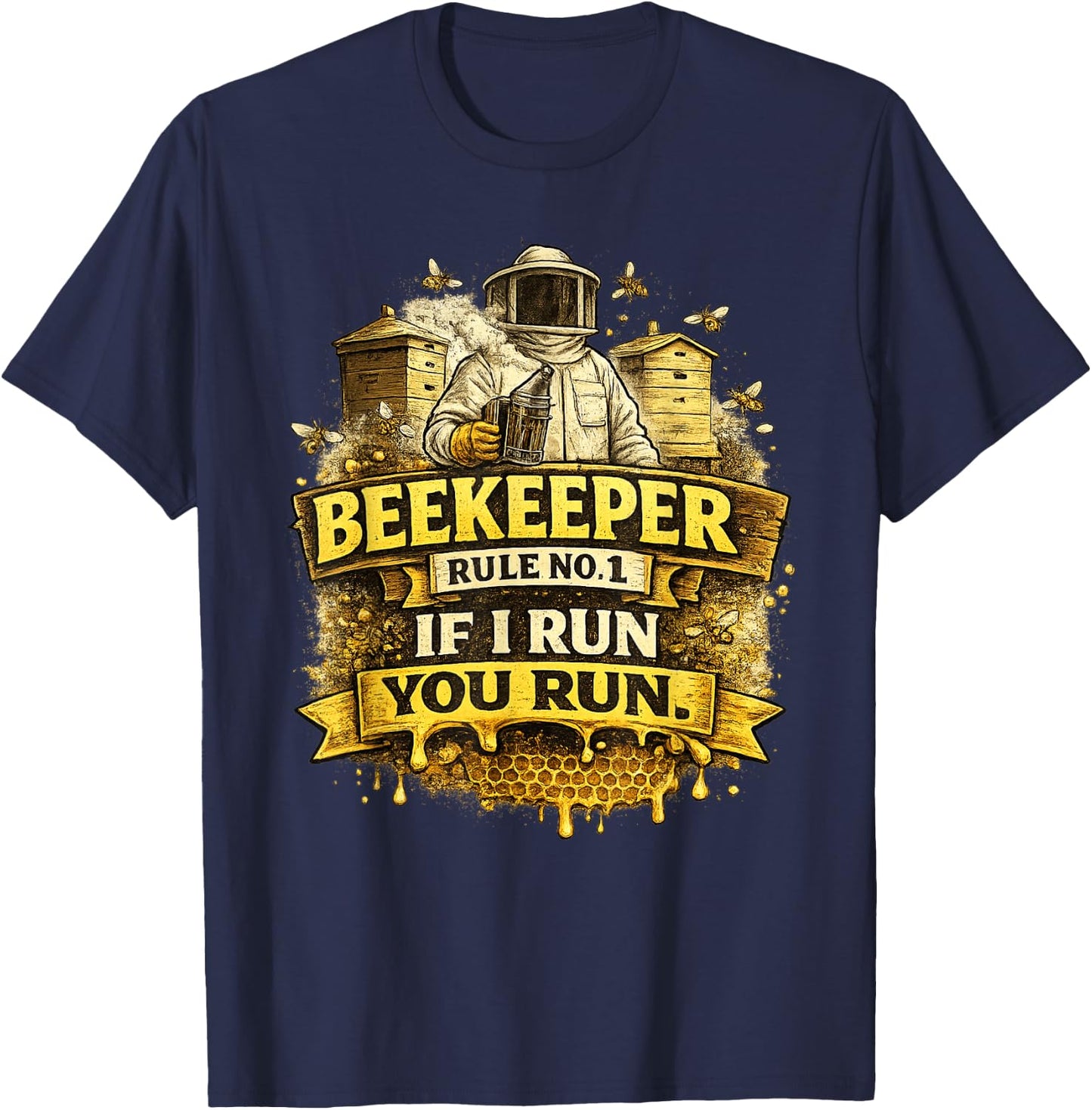 Beekeeper Rule no. 1 If I Run, You Run - Honey Beekeeping T-Shirt - T-Shirt | Navy