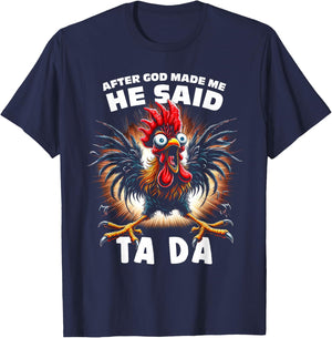 Funny After God Made Me He Said Tada Chicken T-Shirt - T-Shirt | Navy