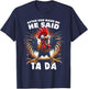 Funny After God Made Me He Said Tada Chicken T-Shirt - T-Shirt | Navy