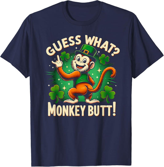 Guess What? Monkey Butt! Funny St Patricks Day Monkey Funny T-Shirt - T-Shirt | Navy