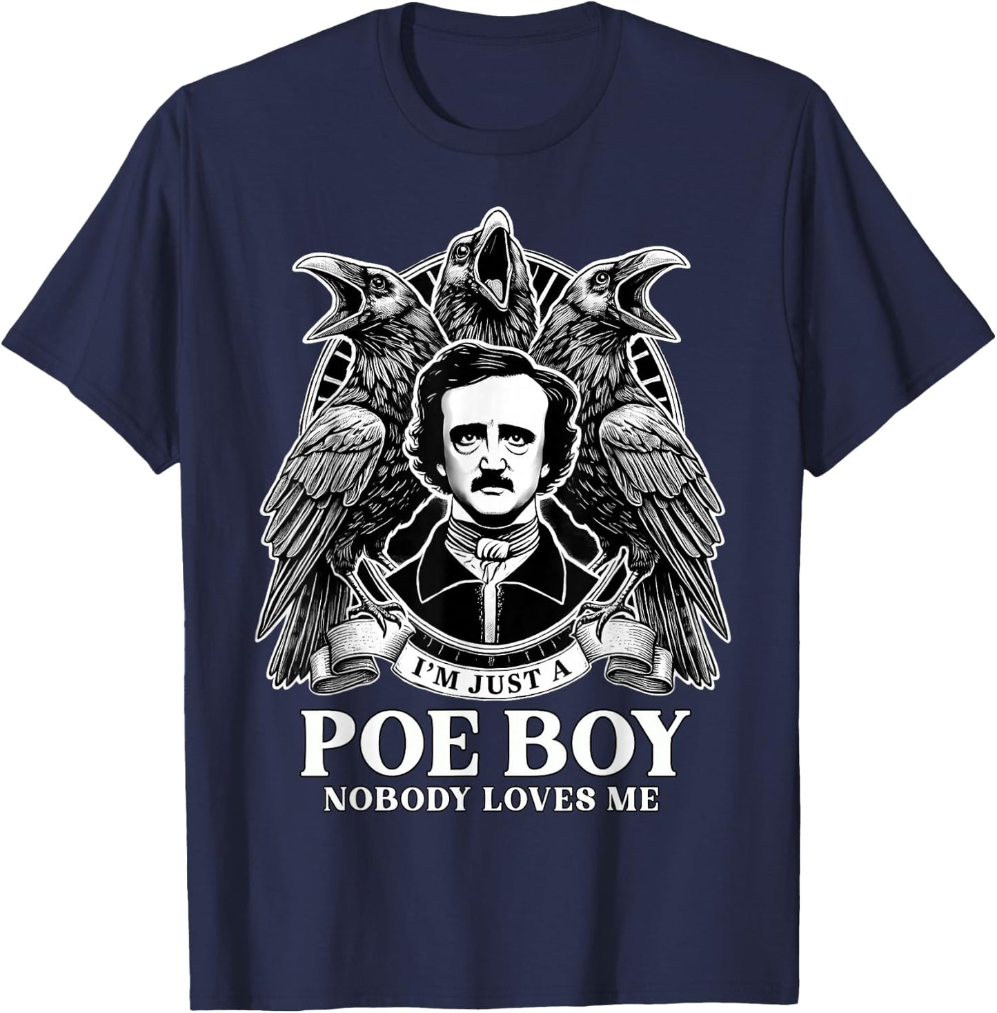 I'm Just A Poe Boy Edgar Allan Poe and Quoth Raven T-Shirt - T-Shirt | Navy