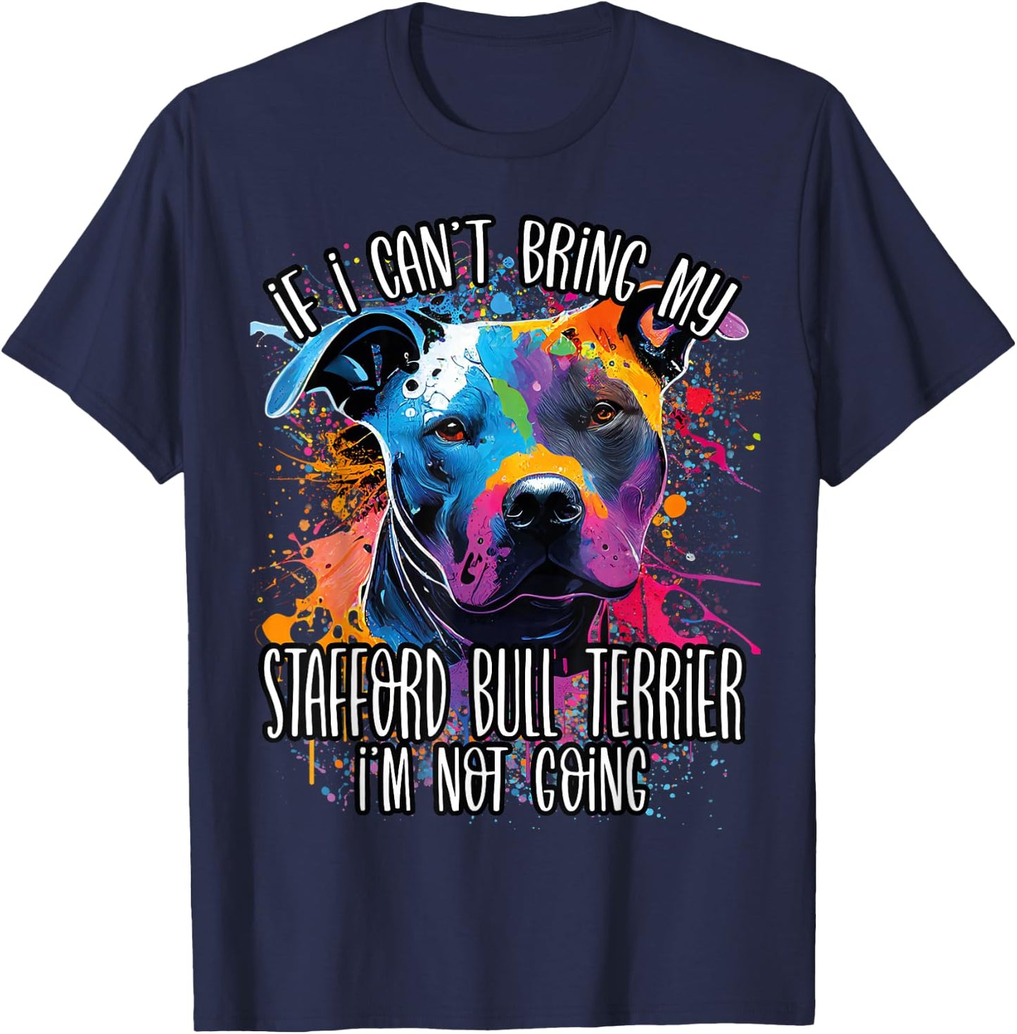 Colorful Splash Art Staffordshire Bull Terrier Staffy Mama T-Shirt - T-Shirt | Navy